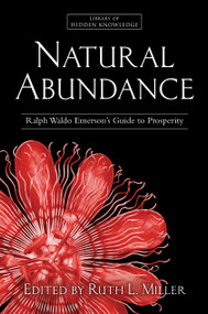 Natural Abundance (Ralph Waldo Emerson's Guide to Prosperity) by Ruth L. Miller, Ralph Waldo Emerson, 9781582702858