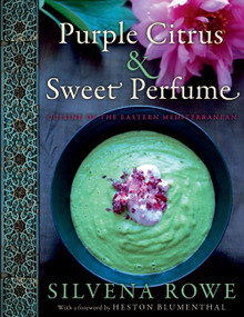 Purple Citrus and Sweet Perfume (Cuisine of the Eastern Mediterranean) by Silvena Rowe, 9780062071590