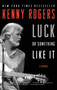 Luck or Something Like It (A Memoir) by Kenny Rogers, 9780062071613