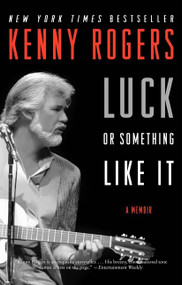 Luck or Something Like It (A Memoir) by Kenny Rogers, 9780062071613