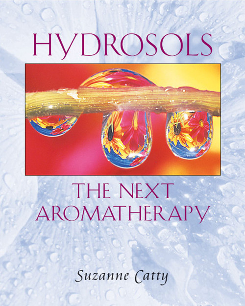 Hydrosols (The Next Aromatherapy) by Suzanne Catty, 9780892819461