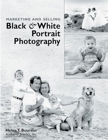 Marketing and Selling Black & White Portrait Photography by Helen T Boursier, 9781584280156