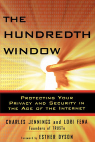 The Hundredth Window (Protecting Your Privacy and Security In the Age of the Internet) by Elizabeth Dyson, Charles Jennings, Lori Fena, 9780743254984