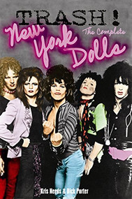 Trash! The Complete New York Dolls by Kris Needs, Dick Porter, 9780859653695