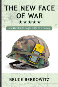 The New Face of War (How War Will Be Fought in the 21st Century) by Bruce D. Berkowitz, 9781416584520