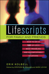 Lifescripts for Family and Friends (What to Say in 101 of Life's Most Troubling and Uncomfortable Situations) by Erik Kolbell, Stephen M. Pollan, Mark Levine, 9780743400602