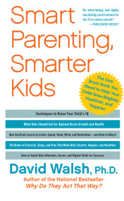 Smart Parenting, Smarter Kids (The One Brain Book You Need to Help Your Child Grow Brighter, Healthier, and Happier) by David Walsh, 9781439121191