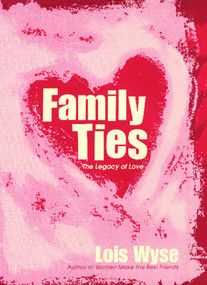 Family Ties (The Legacy of Love) by Lois Wyse, 9781476738420