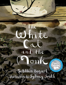 The White Cat and the Monk (A Retelling of the Poem “Pangur Bán”) by Jo Ellen Bogart, Sydney Smith, 9781554987801