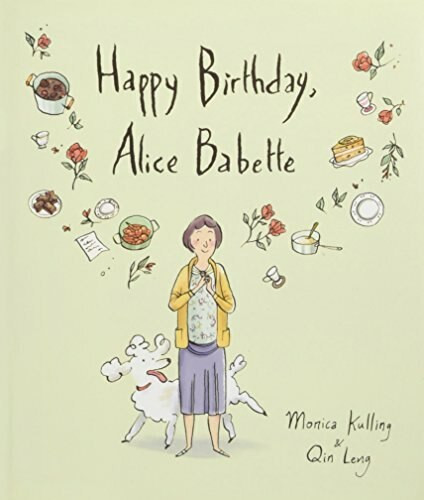 Happy Birthday, Alice Babette by Monica Kulling, Qin Leng , 9781554988204