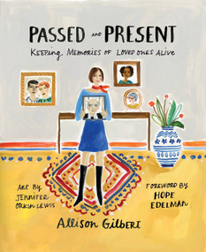 Passed and Present (Keeping Memories of Loved Ones Alive) by Allison Gilbert, 9781580056120