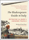 The Shakespeare Guide to Italy (Retracing the Bard's Unknown Travels) by Richard Paul Roe, 9780062074263