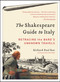 The Shakespeare Guide to Italy (Retracing the Bard's Unknown Travels) by Richard Paul Roe, 9780062074263