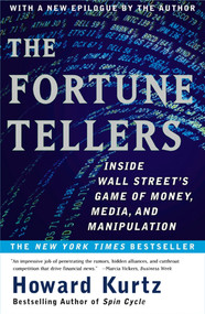The Fortune Tellers (Inside Wall Street's Game of Money, Media and Manipulation) by Howard Kurtz, 9780684868806
