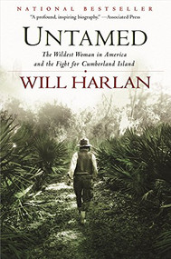 Untamed (The Wildest Woman in America and the Fight for Cumberland Island) by Will Harlan, 9780802123855