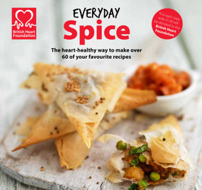 Everyday Spice (The heart-healthy way to make your favourite dishes) by British Heart Foundation, 9781471113598