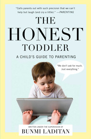 The Honest Toddler (A Child's Guide to Parenting) by Bunmi Laditan, 9781476734774