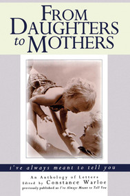 From Daughters to Mothers I've Always Meant to Tell You by Constance Warloe, 9780671563257