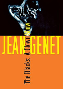 The Blacks (A Clown Show) by Jean Genet, Bernard Frechtman, 9780802150288