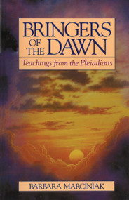 Bringers of the Dawn (Teachings from the Pleiadians) by Barbara Marciniak, 9780939680986