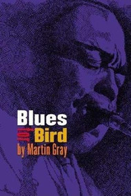 Blues for Bird by Martin Gray, 9781891661204