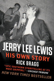 Jerry Lee Lewis: His Own Story by Rick Bragg, 9780062078247