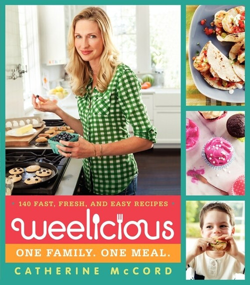Weelicious (140 Fast, Fresh, and Easy Recipes) by Catherine McCord, 9780062078445