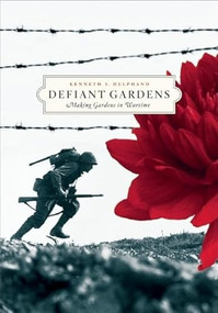 Defiant Gardens (Making Gardens in Wartime) by Kenneth I. Helphand, 9781595340450