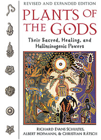 Plants of the Gods (Their Sacred, Healing, and Hallucinogenic Powers) by Richard Evans Schultes, Albert Hofmann, Christian Rätsch, 9780892819799