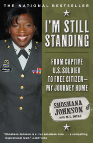 I'm Still Standing (From Captive U.S. Soldier to Free Citizen--My Journey Home) by Shoshana Johnson, M. L. Doyle, 9781416567493