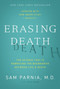 Erasing Death (The Science That Is Rewriting the Boundaries Between Life and Death) by Sam Parnia, Josh Young, 9780062080615