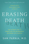 Erasing Death (The Science That Is Rewriting the Boundaries Between Life and Death) by Sam Parnia, Josh Young, 9780062080615