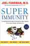 Super Immunity (The Essential Nutrition Guide for Boosting Your Body's Defenses to Live Longer, Stronger, and Disease Free) - 9780062080646 by Joel Fuhrman, M.D., 9780062080646