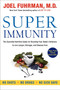 Super Immunity (The Essential Nutrition Guide for Boosting Your Body's Defenses to Live Longer, Stronger, and Disease Free) - 9780062080646 by Joel Fuhrman, M.D., 9780062080646
