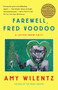 Farewell, Fred Voodoo (A Letter from Haiti) by Amy Wilentz, 9781451644074