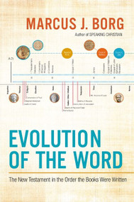 Evolution of the Word (The New Testament in the Order the Books Were Written) - 9780062082114 by Marcus J. Borg, 9780062082114