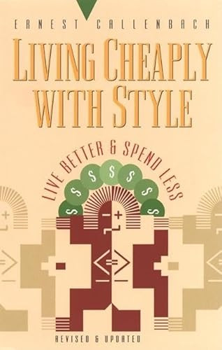 Living Cheaply with Style (Live Better and Spend Less) by Ernest Callenbach, 9781579510145