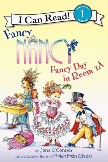 Fancy Nancy: Fancy Day in Room 1-A by Jane O'Connor, Robin Preiss Glasser, 9780062083043