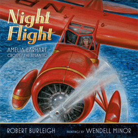 Night Flight (Amelia Earhart Crosses the Atlantic) by Robert Burleigh, Wendell Minor, 9781416967330