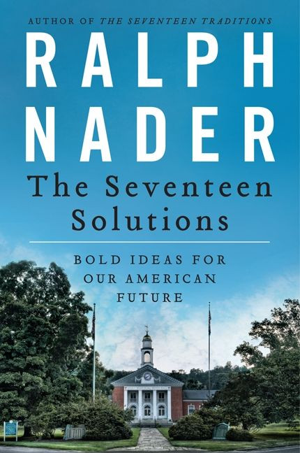The Seventeen Solutions (Bold Ideas for Our American Future) by Ralph Nader, 9780062083531