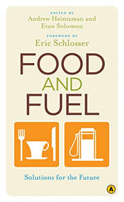 Food and Fuel (Solutions for the Future) by Andrew Heintzman, Evan Solomon, Eric Schlosser, 9780887848261