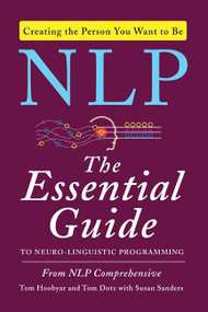 NLP (The Essential Guide to Neuro-Linguistic Programming) by Tom Hoobyar, Tom Dotz, Susan Sanders, 9780062083616