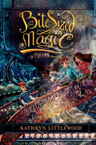 Bite-Sized Magic by Kathryn Littlewood, Erin McGuire, 9780062084279