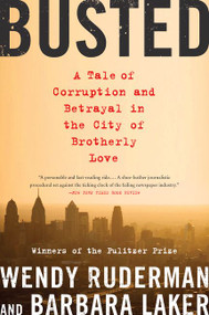 Busted (A Tale of Corruption and Betrayal in the City of Brotherly Love) - 9780062085450 by Wendy Ruderman, Barbara Laker, 9780062085450