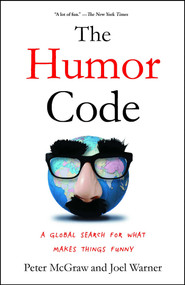 The Humor Code (A Global Search for What Makes Things Funny) by Peter McGraw, Joel Warner, 9781451665420