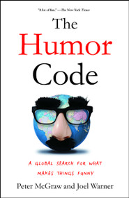 The Humor Code (A Global Search for What Makes Things Funny) by Peter McGraw, Joel Warner, 9781451665420