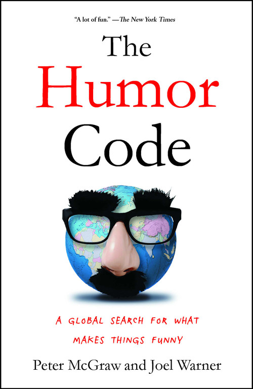 The Humor Code (A Global Search for What Makes Things Funny) by Peter McGraw, Joel Warner, 9781451665420