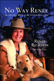 No Way Renee (The Second Half of My Notorious Life) by Renee Richards, John Ames, 9780743290142
