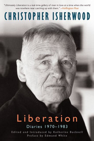 Liberation (Diaries, Volume Three, 1970-1983) by Christopher Isherwood, 9780062084767