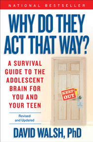 Why Do They Act That Way? - Revised and Updated (A Survival Guide to the Adolescent Brain for You and Your Teen) by David Walsh, 9781476755571